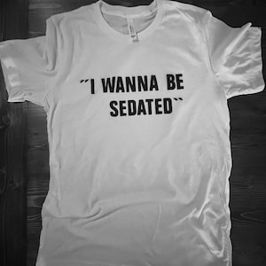 I Wanna be Sedated Ramones T Shirt