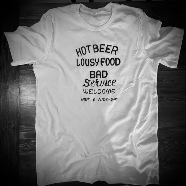 Hot beer/lousy food/Bad service bartender/server T shirt