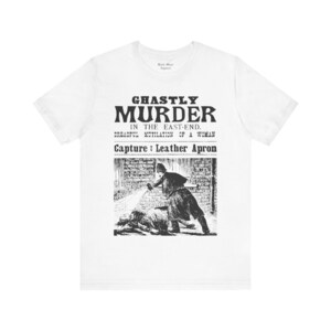 Ghastly Murder!, Jack the Ripper Shirt, True Crime T-shirt, Whitechapel, London, Vintage Victorian, Mystery Unisex Jersey Short Sleeve Tee