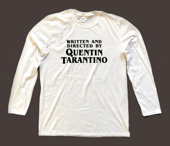 WRITTEN AND DIRECTED BY QUENTIN TARANTINO long-sleeved screenprinted T Shirt