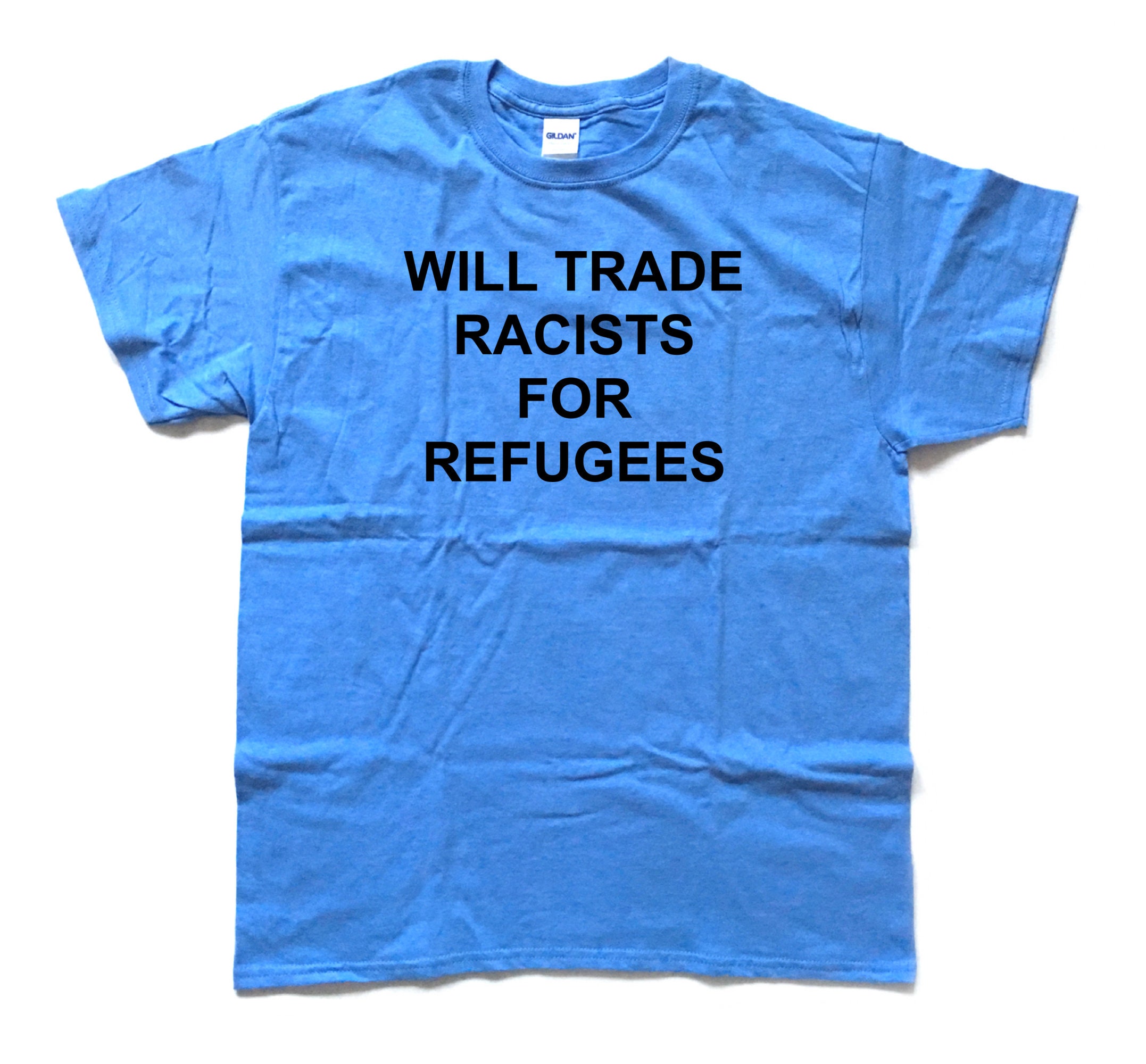 Image of Will Trade Racists For Refugees T Shirt
