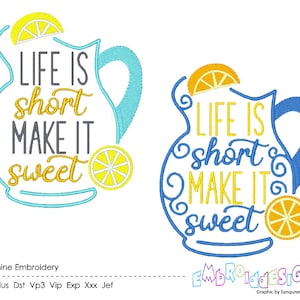 Life is Short Make it Sweet Machine Embroidery Design Lemonade Saying Summer Embroidery Designs Sweet Tea Drink Design