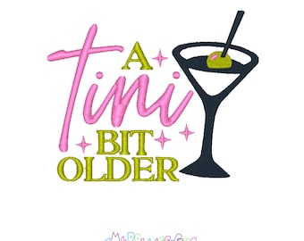 A Tini Bit Older: Machine Embroidery Design with Martini Glass for Birthday