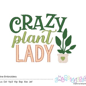 Crazy Plant Lady Embroidery Design Spring Embroidery Designs Seasonal Embroidery Funny Word Art Instant Download