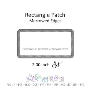May include: A rectangular patch with merrowed edges, featuring the text "Rectangle Patch Merrowed Edges" and "TACKDOWN-PLACEMENT-MERROWED COVER." The patch is 5.08 cm in size and includes the "EMBROIDESIGNS" logo.