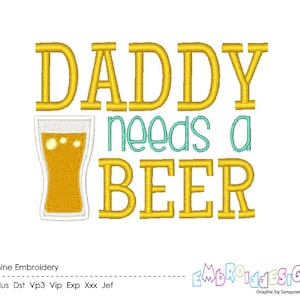 May include: Yellow embroidered design with the text "DADDY needs a BEER" and a glass of beer.