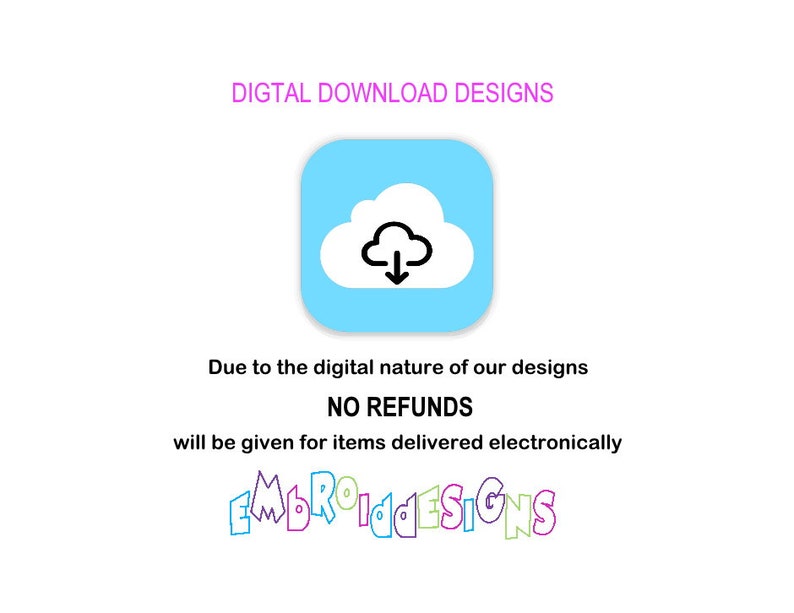 Puede incluir: Un icono azul con una nube blanca y una flecha hacia abajo, que indica una descarga digital. El texto dice "DIGITAL DOWNLOAD DESIGNS" y "Debido a la naturaleza digital de nuestros dise&ntilde;os, NO SE EMITIR&Aacute;N REEMBOLSOS por los art&iacute;culos entregados electr&oacute;nicamente EMBROIDDESIGNS".