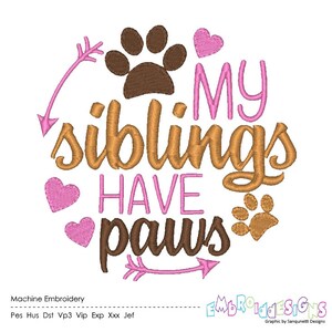 My Siblings Have Paws Machine Embroidery Designs Dog Embroidery Sayings Designs Dogs Word Art Embroidery Design Instant Download