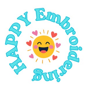 May include: A circular graphic design featuring the text Happy Embroidering in light blue letters. In the center, a yellow sun with a smiling face, pink cheeks, and an open mouth is surrounded by small red and pink hearts and orange rays.