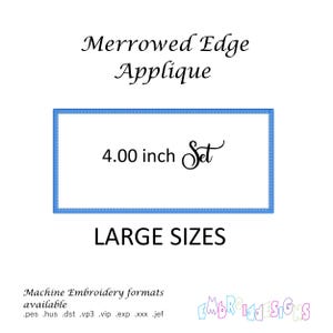 May include: A white rectangular design with a blue border, labeled "4.00 inch Set" and "LARGE SIZES." The text "Merrowed Edge Applique" is above the rectangle. Machine embroidery formats are listed below.