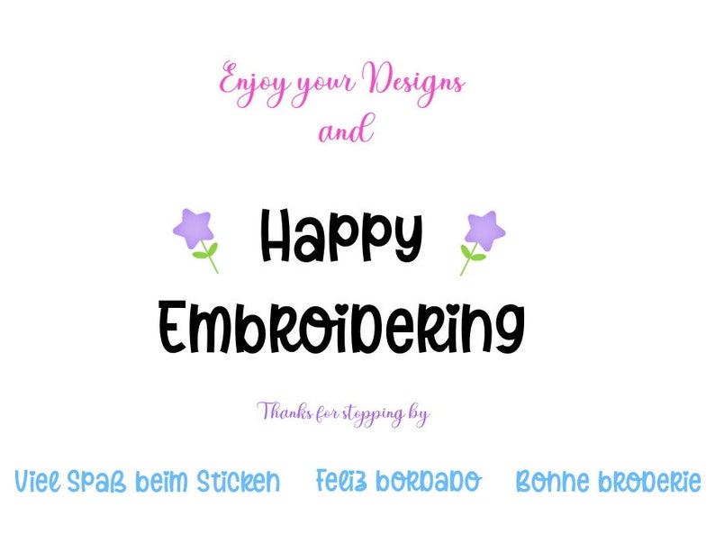 Puede incluir: Un fondo blanco con el texto "Enjoy your Designs and Happy Embroidering" en negro. El texto "Thanks for stopping by" est&aacute; en rosa. Debajo del texto est&aacute;n las palabras "Viel Spa&szlig; beim Sticken", "Feliz bordado" y "Bonne broderie" en azul.