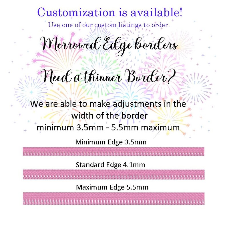 We are now able to make adjustments in the width of the border from 3.5mm - 5.5mm. Customization is available in our customs section of our embroidery design store