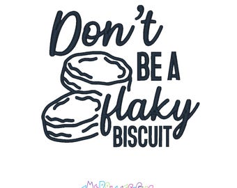 Don't Be a Flaky Biscuit | Humorous Kitchen Embroidery Design