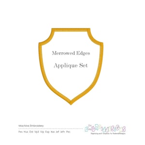 May include: A gold shield-shaped applique with the text "Merrowed Edges Applique Set" inside. The applique is for machine embroidery and is available in a variety of formats, including PES, HUS, DST, VP3, VIP, EXP, XXX, JEF, JEF+, and PEC.