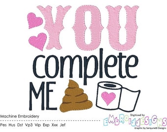 You Complete Me Machine Embroidery Design Toilet Paper Embroidery Designs Valentines Sayings Instant Download