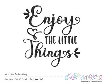 Enjoy the Little Things Machine Embroidery Design Word Art Motivational Embroidery Designs Inspirational Instant Download