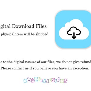 Op de afbeelding: Een blauw wolkpictogram met een pijl naar beneden erin, wat een digitale download aangeeft. De tekst "Digital Download Files" en "No physical item will be shipped" staat onder het pictogram. De tekst "Due to the digital nature of our files, we do not give refunds. Please contact us if you believe you have an exception." staat onder het pictogram. De tekst "EMBROIDESIGNS" staat onderaan de afbeelding.