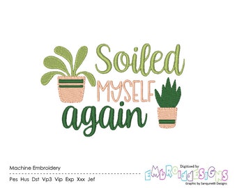 Funny Plant Embroidery Design: Soiled Myself Again (Instant Download)