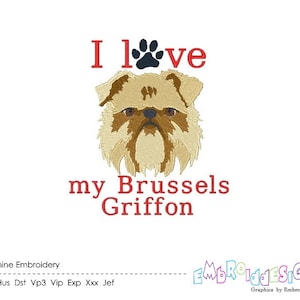 May include: Machine embroidery design featuring a Brussels Griffon dog with the text "I love my Brussels Griffon".