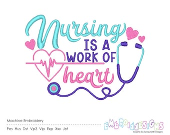 Nursing is a Work of Heart Machine Embroidery Design Nurse Embroidery Designs Nurses Sayings Instant Download