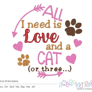A vibrant embroidery design featuring the text "All I need is Love and a CAT (or three...)" surrounded by colorful hearts and paw prints. The design showcases a playful and affectionate theme for cat lovers.