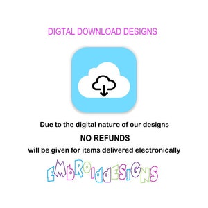 May include: A blue icon with a white cloud and a downward arrow, indicating a digital download. The text reads "DIGITAL DOWNLOAD DESIGNS" and "Due to the digital nature of our designs NO REFUNDS will be given for items delivered electronically EMBROIDDESIGNS".