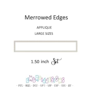 Op de afbeelding: Een witte rechthoekige applicatie met geschulpte randen, met het opschrift "Merrowed Edges" en "APPLIQUE, LARGE SIZES". De tekst "1.50 inch Set" is ook aanwezig. De afbeelding bevat het "EMBROIDESIGNS" logo en bestandstype afkortingen.