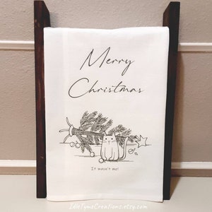 Funny Cat Christmas Towel, Christmas Tree Towel, Humorous Flour Sack Towel, Farmhouse Holiday Linens, Guest Towel, Bar Towel, Hostess Gift.