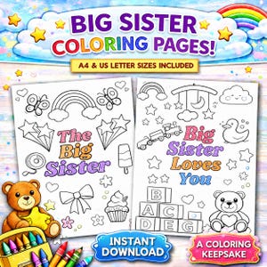 May include: Big Sister coloring pages featuring two white sheets with black line art of rainbows, butterflies, stars, a teddy bear, a train, a duck, and blocks. Text includes 'BIG SISTER COLORING PAGES!', 'The Big Sister', and 'Big Sister Loves You'.