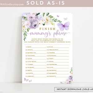 May include: A printable baby shower game with a floral and butterfly design. The game is called "Finish Mommy's Phrase" and asks players to guess what word the mother-to-be will use to complete each phrase.