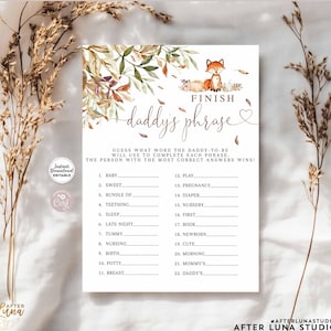 May include: A printable baby shower game with a woodland theme. The game is called "Finish Daddy's Phrase" and features a cute fox illustration. The game includes a list of 22 phrases that guests need to complete with the most common word a new dad might use.