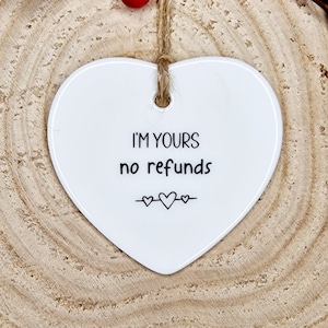 I&#39;m Yours No Refunds, Ceramic, Anniversary Gift, Gift For Her, Gift For Him, Wedding Gift, Boyfriend, Girlfriend, Handmade