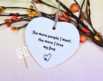The More People I Meet, The More I Love My Dog, I Love My Dog, Ceramic, Home Decor, Ornament, Introvert, Gift For Her, Birthday Gift