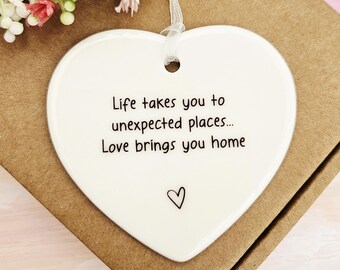 Life Takes You To Unexpected Places Ceramic Ornament - New Home- Housewarming Keepsake Gift