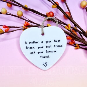 A Mother Is First Your Friend | Gift for Mum | Best Friend | Forever Friend | Keepsake | Birthday Gift