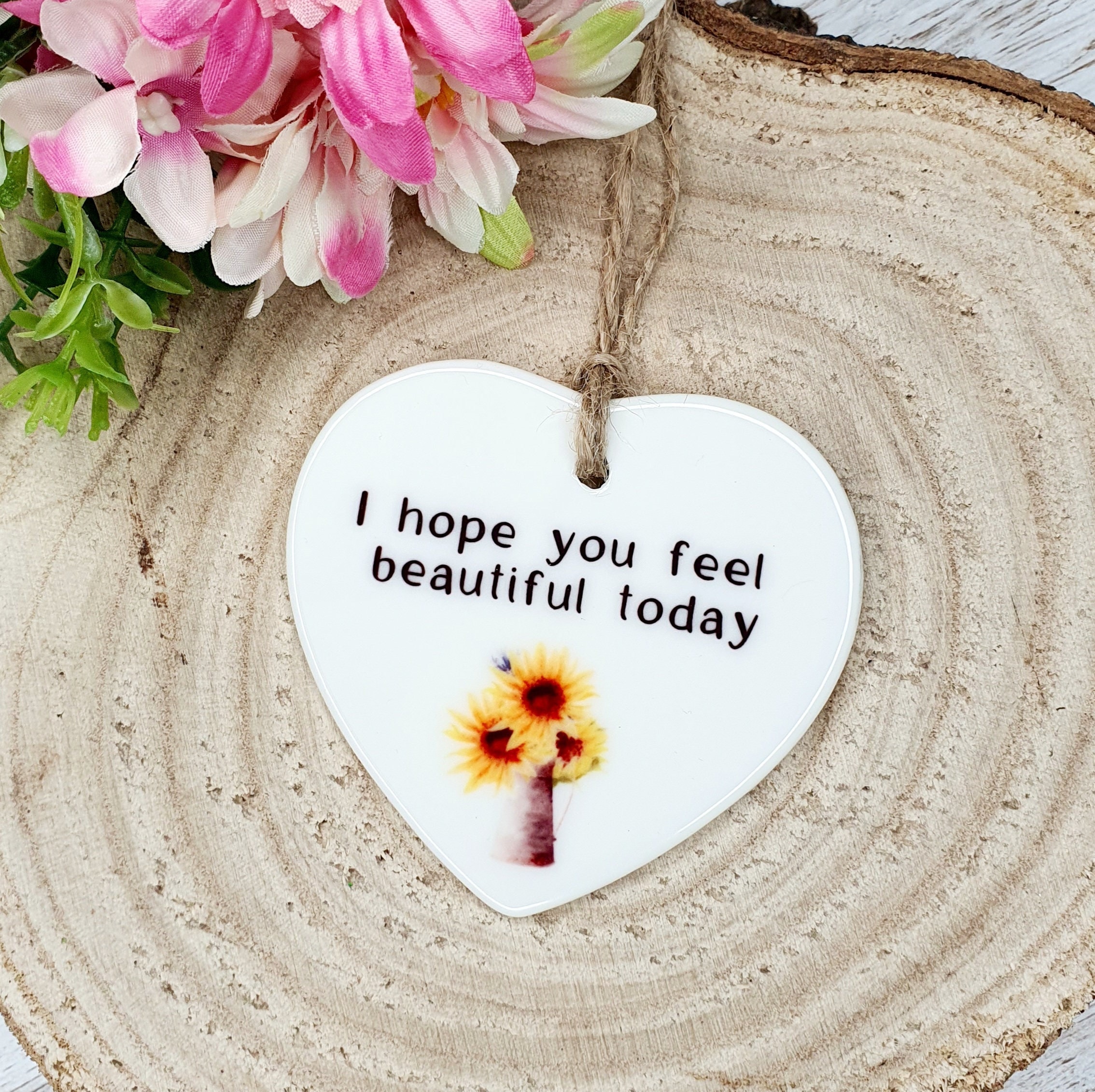 I Hope You Feel Beautiful Today | Quote | Friend Gift | Gift for Her |  Sunflower | Birthday Gift | Heart Keepsake - Etsy, image size:2268x2262