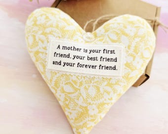 Mum Fabric Heart Decoration - A Mother Is Your Your First Friend Quote - Birthday or Christmas Gift
