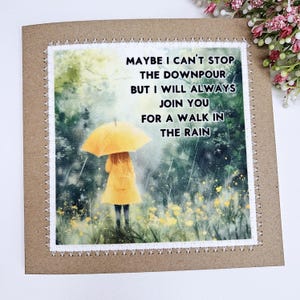 Misschien kan ik de stortbui niet stoppen, maar ik ga altijd met je mee voor een wandeling in de regen, wenskaart, aan je denken, vriendschap, handgemaakt