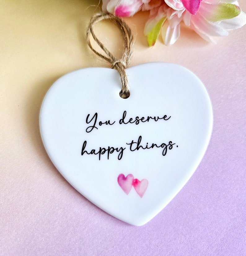 You Deserve Happy Things, Ceramic, Wishing You the Best, Friend Gift ...