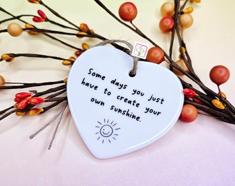 Create Your Own Sunshine, Self Care, Ceramic, Inspirational Quote, Gift For Her, Friend Gift, Home Decor, Cheer Up Gift