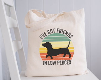 I've Got Friends In Low Places, Dachshund Tote Bag, Handmade Gift, Dachshund, Sausage Dog, Dachshund Gift, Tote Bag, Gift For Her