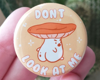 Don't look at me Mushroom man 1.25" button