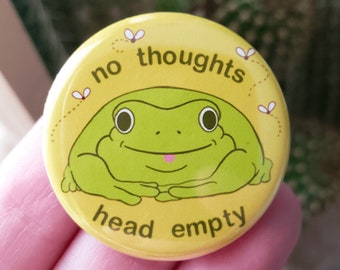 No thoughts, head empty frog 1.25" button