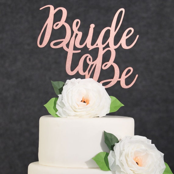 Wedding Cake TopperRose Gold Bride To Be Cake TopperBridal Etsy