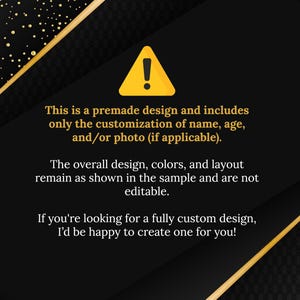 May include: Black and gold graphic design with text. The design includes a yellow exclamation point inside a yellow triangle. Text states this is a premade design with customization of name, age, and/or photo. The overall design, colors, and layout remain as shown.