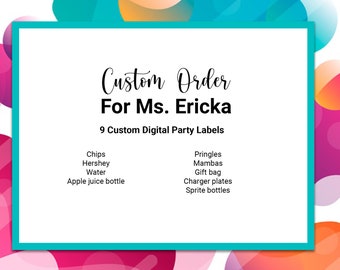 Custom Listing for Ms. Ericka - Custom Chip bag, Water Bottle Labels, Candy Bar, Juice Labels, Charger Plate Insert, Digital Party Labels