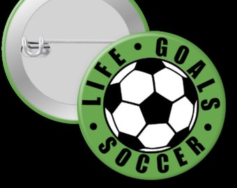 Soccer Life Goals Green - 1.25", 1.75", or 2.25" Pin back or Flat back Button-Crafts, Badge Reel Cover, Bookmark, Magnets, Hair Bows