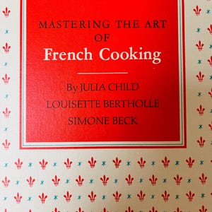 Mastering The Art of French Cooking, Julia Child, 1963 Cookbook