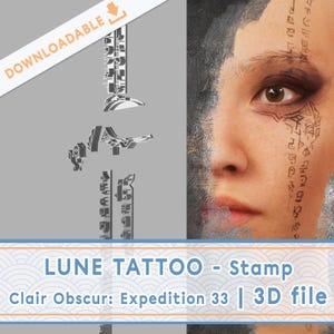 May include: A digital design featuring a face with tattoo-like markings and a set of abstract shapes. The text "LUNE TATTOO - Stamp" and "Clair Obscur: Expedition 33 | 3D file" are also present. The word "DOWNLOADABLE" is in the upper left corner.