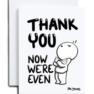 Thank You, now we’re even